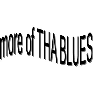 More Of Tha Blues