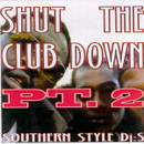 Shut Da Club Down Pt. 2